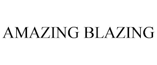 AMAZING BLAZING