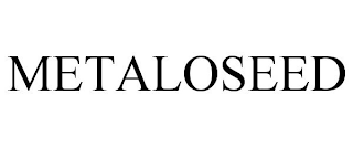 METALOSEED