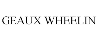 GEAUX WHEELIN