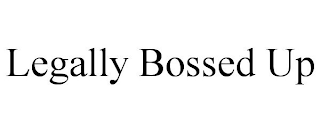 LEGALLY BOSSED UP
