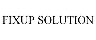 FIXUP SOLUTION