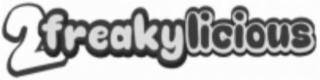 2FREAKYLICIOUS