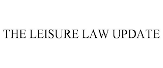 THE LEISURE LAW UPDATE