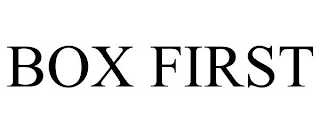BOX FIRST
