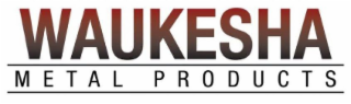 WAUKESHA METAL PRODUCTS