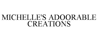 MICHELLE'S ADOORABLE CREATIONS