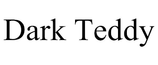DARK TEDDY
