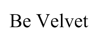 BE VELVET