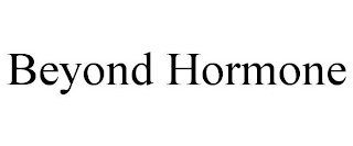 BEYOND HORMONE