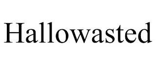 HALLOWASTED