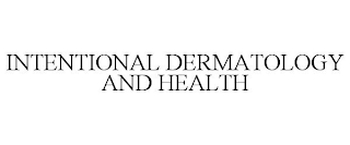 INTENTIONAL DERMATOLOGY AND HEALTH