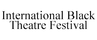 INTERNATIONAL BLACK THEATRE FESTIVAL