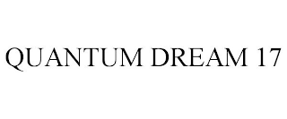 QUANTUM DREAM 17