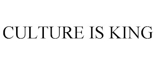CULTURE IS KING