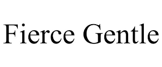 FIERCE GENTLE