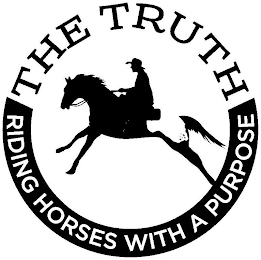 THE TRUTH RIDING HORSES WITH A PURPOSE