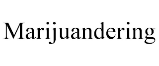MARIJUANDERING