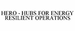 HERO - HUBS FOR ENERGY RESILIENT OPERATIONS