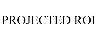 PROJECTED ROI