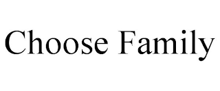 CHOOSE FAMILY