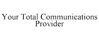 YOUR TOTAL COMMUNICATIONS PROVIDER