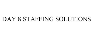 DAY 8 STAFFING SOLUTIONS