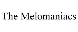 THE MELOMANIACS