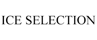ICE SELECTION