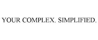 YOUR COMPLEX. SIMPLIFIED.