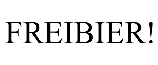 FREIBIER!