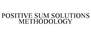 POSITIVE SUM SOLUTIONS METHODOLOGY
