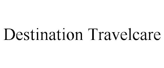 DESTINATION TRAVELCARE