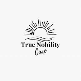 TRUE NOBILITY CARE