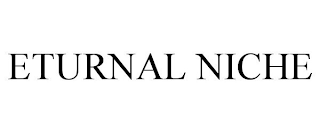 ETURNAL NICHE