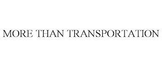 MORE THAN TRANSPORTATION