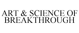 ART & SCIENCE OF BREAKTHROUGH