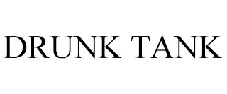 DRUNK TANK