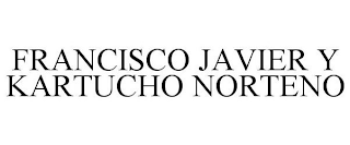 FRANCISCO JAVIER Y KARTUCHO NORTENO