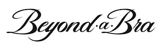 BEYOND ·A· BRA