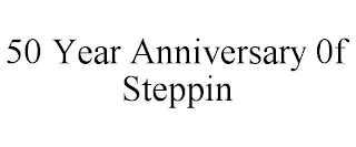 50 YEAR ANNIVERSARY 0F STEPPIN