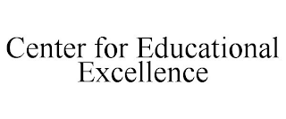 CENTER FOR EDUCATIONAL EXCELLENCE