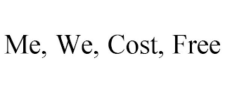 ME, WE, COST, FREE