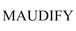 MAUDIFY