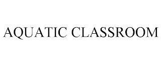 AQUATIC CLASSROOM