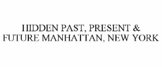HIDDEN PAST, PRESENT & FUTURE MANHATTAN, NEW YORK