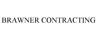 BRAWNER CONTRACTING