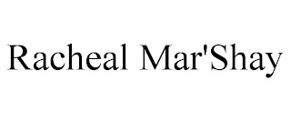 RACHEAL MAR'SHAY