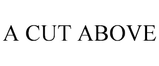 A CUT ABOVE