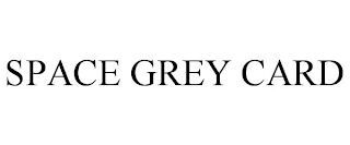 SPACE GREY CARD