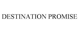 DESTINATION PROMISE